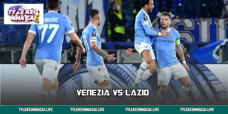 Venezia vs Lazio 20/9: Bóc Tách Bảng Kèo, Săn Cửa Thắng Đậm